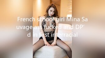 French school girl Mina Sauvage ass fucked and DP’d in first interracial