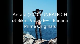 Antara (2020) UNRATED Hot Bikini Video Б─⌠ BananaPrime Originals